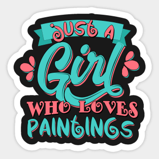Just A Girl Who Loves Paintings Gift graphic Sticker